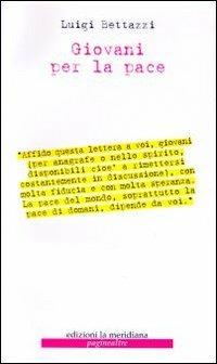 Giovani per la pace - Luigi Bettazzi - Libro Edizioni La Meridiana 2004, Paginealtre | Libraccio.it