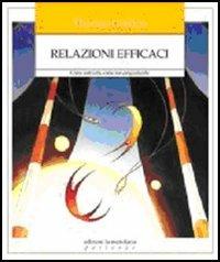 Relazioni efficaci. Come costruirle. Come non pregiudicarle - Thomas Gordon - Libro Edizioni La Meridiana 2005, Partenze | Libraccio.it