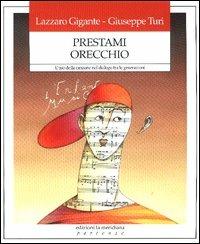 Prestami orecchio. L'uso della canzone nel dialogo tra le generazioni - Lazzaro Gigante, Giuseppe Turi - Libro Edizioni La Meridiana 2005, Partenze | Libraccio.it