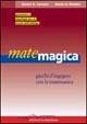 Matemagica. Giochi d'ingegno con la matematica - Gianni A. Sarcone, Marie J. Waeber - Libro Edizioni La Meridiana 2005, P come gioco | Libraccio.it