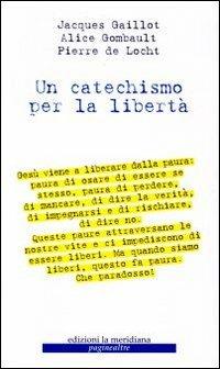 Un catechismo per la libertà - Jacques Gaillot, Alice Gombault, Pierre De Locht - Libro Edizioni La Meridiana 2005, Paginealtre | Libraccio.it