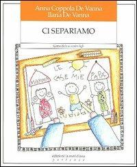Ci separiamo. Come dirlo ai nostri figli - Anna Coppola De Vanna, Ilaria De Vanna - Libro Edizioni La Meridiana 2005, Partenze | Libraccio.it
