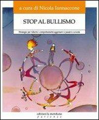 Stop al bullismo. Strategie per ridurre i comportamenti aggressivi e passivi a scuola. Con DVD - Marìca Catalano - Libro Edizioni La Meridiana 2005, Partenze | Libraccio.it
