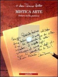 Mistica arte. Lettere sulla politica. Con CD Audio - Antonio Bello - Libro Edizioni La Meridiana 2005, Paginealtre... i libri di don Tonino Bello | Libraccio.it