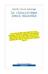 La risurrezione senza miracolo - Andrés Torres Queiruga - Libro Edizioni La Meridiana 2006, Paginealtre | Libraccio.it