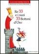 Re 33 e i suoi 33 bottoni d'oro - Claudio Imprudente, Donata Montanari - Libro Edizioni La Meridiana 2006, Partenze | Libraccio.it