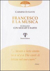 Francesco e la musica. In dialogo con Mozart e Barth - Carmine Di Sante - Libro Pazzini 2004, Al di là del detto | Libraccio.it