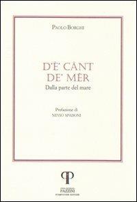D'è cânt de' mêr-Dalla parte del mare - Paolo Borghi - Libro Pazzini 2005, Parole nell'ombra: poesia in lingua e dialetto | Libraccio.it