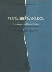 Verità, libertà, violenza. Un colloquio fra ebrei e cristiani