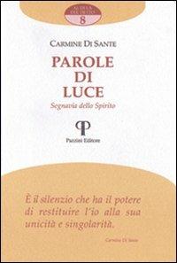 Parole di luce. Segnavia dello spirito - Carmine Di Sante - Libro Pazzini 2005, Al di là del detto | Libraccio.it