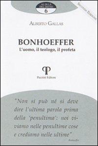 Bonhoeffer. L'uomo, il teologo, il profeta - Alberto Gallas - Libro Pazzini 2005, Al di là del detto | Libraccio.it