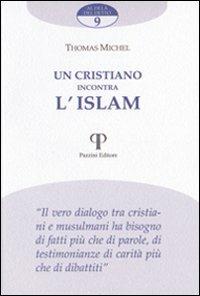 Un cristiano incontra l'Islam - Michel Thomas - Libro Pazzini 2005, Al di là del detto | Libraccio.it
