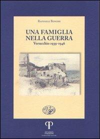 Una famiglia nella guerra. Verucchio 1939-1946 - Raffaele Bonomi - Libro Pazzini 2006, Historica | Libraccio.it