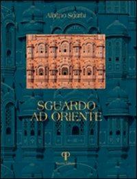 Sguardo ad Oriente - Albano Sgarbi - Libro Pazzini 2006, Le opere e i giorni: libri di fotografia | Libraccio.it