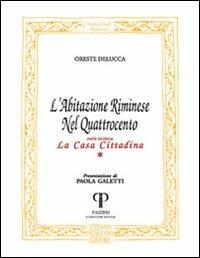 L'abitazione riminese nel Quattrocento. La casa cittadina - Oreste Delucca - Libro Pazzini 2007, Historica | Libraccio.it