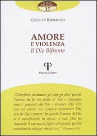 Amore e violenza. Il dio bifronte - Giuseppe Barbaglio - Libro Pazzini 2007, Al di là del detto | Libraccio.it