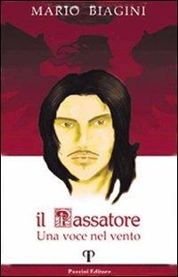 Il Passatore. Una voce nel vento - Mario Biagini - Libro Pazzini 2007, Narrativa | Libraccio.it