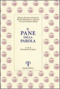 Il pane della parola - Maria Ignazia Angelini, Maria Benedetta Artioli, M. Luciana Mirri - Libro Pazzini 2007, Monastica | Libraccio.it