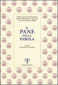 Il pane della parola - Maria Ignazia Angelini, Maria Benedetta Artioli, Luciana Maria Mirri - Libro Pazzini 2007, Monastica | Libraccio.it