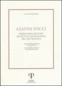 Dizionario dei poeti dialettali romagnoli del Novecento - Gianni Fucci, Giuseppe Bellosi - Libro Pazzini 2007, Parole nell'ombra: poesia in lingua e dialetto | Libraccio.it