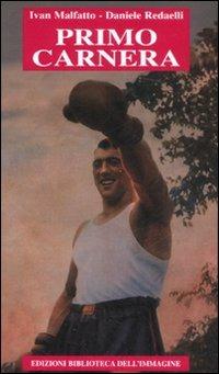 Primo Carnera - Ivan Malfatto, Daniele Redaelli - Libro Biblioteca dell'Immagine 2008, Chaos | Libraccio.it