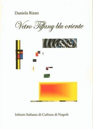 Vetro Tiffany blu oriente - Daniela Rizzo - Libro Ist. Italiano Cultura Napoli 2008, Nugae | Libraccio.it