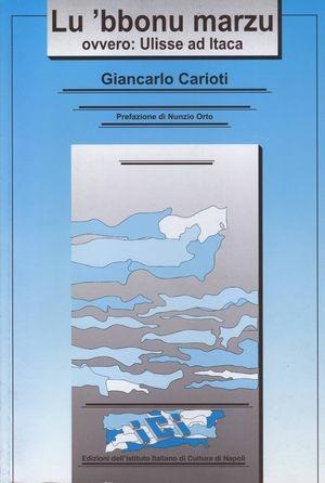 Lu 'bbonu marzu ovvero: Ulisse ad Itaca - Giancarlo Carioti - Libro Ist. Italiano Cultura Napoli 2010, La bellezza | Libraccio.it