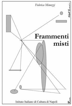 Frammenti misti - Federica Minozzi - Libro Ist. Italiano Cultura Napoli 2013 | Libraccio.it