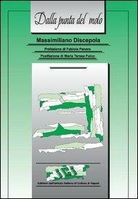 Dalla punta del molo - Massimiliano Discepola - Libro Ist. Italiano Cultura Napoli 2013, Lo specchio oscuro | Libraccio.it