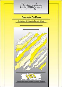 Destinazione - Daniele Coffaro - Libro Ist. Italiano Cultura Napoli 2014, Lettere italiane | Libraccio.it