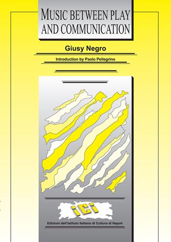 Music between. Play and communication - Giusy Negro - Libro Ist. Italiano Cultura Napoli 2015, Lettere italiane | Libraccio.it