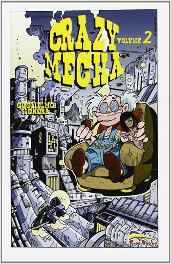 Crazy mecha. Vol. 2 - Guglielmo Signora - Libro Free Books 2005 | Libraccio.it