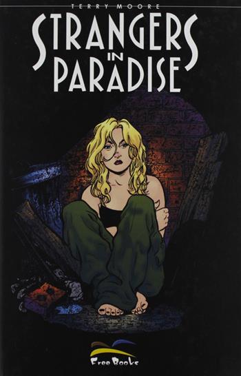 Strangers in paradise. Vol. 16 - Terry Moore - Libro Free Books 2005 | Libraccio.it