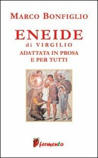 Eneide - Publio Virgilio Marone, Marco Bonfiglio - Libro Fermento 2004, Emozioni senza tempo | Libraccio.it