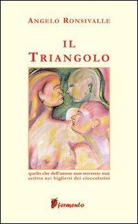 Il triangolo - Angelo Ronsivalle - Libro Fermento 2005, Percorsi dell'anima | Libraccio.it