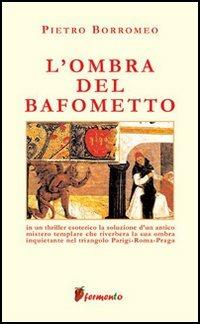 L'ombra del Bafometto - Pietro Borromeo - Libro Fermento 2005, Percorsi della memoria | Libraccio.it