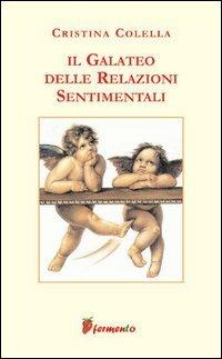 Il galateo delle relazioni sentimentali - Cristina Colella - Libro Fermento 2005, L' altra metà del cielo | Libraccio.it