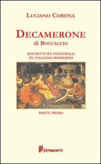 Decameron. Riscrittura integrale in italiano moderno. Vol. 1 - Giovanni Boccaccio, Luciano Corona - Libro Fermento 2006, Emozioni senza tempo | Libraccio.it