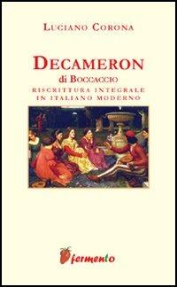 Decameron. Riscrittura integrale in italiano moderno - Giovanni Boccaccio, Luciano Corona - Libro Fermento 2006, Emozioni senza tempo | Libraccio.it