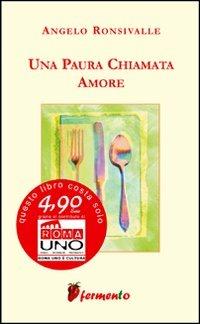 Una paura chiamata amore - Angelo Ronsivalle - Libro Fermento 2007, Percorsi dell'anima | Libraccio.it