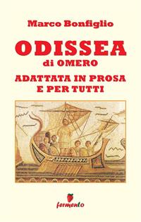 Odissea in prosa e per tutti. Nuova ediz. - Marco Bonfiglio - Libro Fermento 2023, Immortali in prosa | Libraccio.it