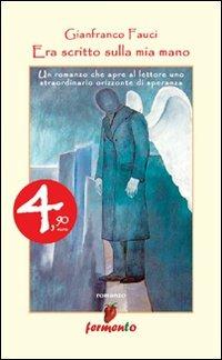 Era scritto sulla mia mano - Gianfranco Fauci - Libro Fermento 2008, Gli speciali | Libraccio.it