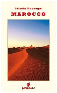 Marocco - Valeria Maccagni - Libro Fermento 2009, Viaggiare | Libraccio.it