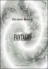 Fantasmi - Guido Bava - Libro Carta e Penna 2004, Il libro dei racconti | Libraccio.it