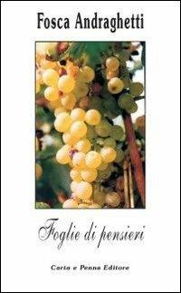 Foglie di pensieri - Fosca Andraghetti - Libro Carta e Penna 2005, Lo scrigno dei versi | Libraccio.it