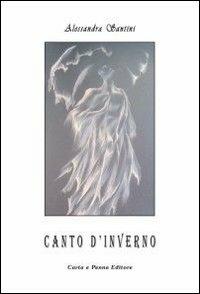 Canto d'inverno - Alessandra Santini - Libro Carta e Penna 2005, Il libro dei racconti | Libraccio.it