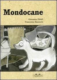 Mondocane - Giovanna Zoboli, Francesca Bazzurro - Libro TopiPittori 2004 | Libraccio.it