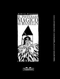 Il pifferaio di Hamelin - Robert Browning, Antonella Toffolo - Libro TopiPittori 2007 | Libraccio.it