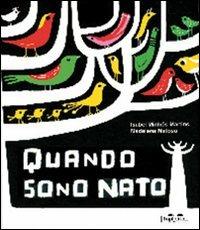 Quando sono nato - Madalena Matoso, Isabel Minhós Martins - Libro TopiPittori 2011 | Libraccio.it