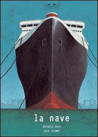 La nave - Antonio Koch, Luca Caimmi - Libro TopiPittori 2009 | Libraccio.it